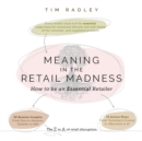 Meaning in the Retail Madness : How to be an Essential Retailer - Book