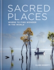 Sacred Places : Where to find wonder in the world - Book