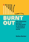 Burnt Out : The exhausted person's six-step guide to thriving in a fast-paced world - Book