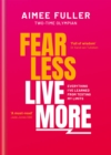 Fear Less Live More : Everything I've learned from testing my limits - Book