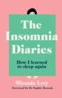 The Insomnia Diaries : How I learned to sleep again - eBook