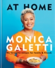 AT HOME : THE NEW COOKBOOK FROM MONICA GALETTI OF MASTERCHEF THE PROFESSIONALS - eBook