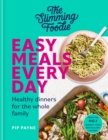 The Slimming Foodie Easy Meals Every Day : Healthy dinners for the whole family - eBook