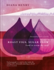 Roast Figs, Sugar Snow : Food to warm the soul - eBook