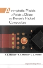 Asymptotic Models Of Fields In Dilute And Densely Packed Composites - eBook