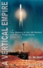 Vertical Empire, A: The History Of The Uk Rocket And Space Programme, 1950-1971 - eBook