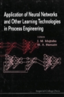 Application Of Neural Networks And Other Learning Technologies In Process Engineering - eBook