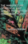 Manufacture Of Medical And Health Products By Transgenic Plants - eBook