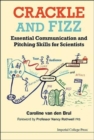 Crackle And Fizz: Essential Communication And Pitching Skills For Scientists - Book