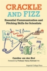 Crackle And Fizz: Essential Communication And Pitching Skills For Scientists - Book