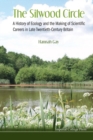Silwood Circle, The: A History Of Ecology And The Making Of Scientific Careers In Late Twentieth-century Britain - Book
