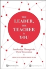 The Leader, The Teacher & You: Leadership Through The Third Generation - Book