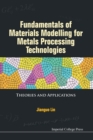 Fundamentals Of Materials Modelling For Metals Processing Technologies: Theories And Applications - Book