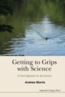 Getting To Grips With Science: A Fresh Approach For The Curious - Book