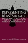 Representing Beasts in Early Medieval England and Scandinavia - Book