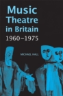 Music Theatre in Britain, 1960-1975 - Book