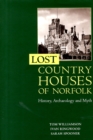 Lost Country Houses of Norfolk : History, Archaeology and Myth - Book