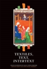 Textiles, Text, Intertext : Essays in Honour of Gale R. Owen-Crocker - Book