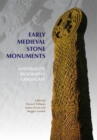 Early Medieval Stone Monuments : Materiality, Biography, Landscape - Book