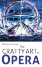 The Crafty Art of Opera : For those who make it, love it or hate it - Book