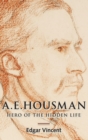 A.E. Housman : Hero of the Hidden Life - Book
