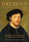 Dressing the Scottish Court, 1543-1553 : Clothing in the Accounts of the Lord High Treasurer of Scotland - Book