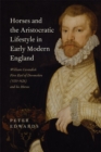 Horses and the Aristocratic Lifestyle in Early Modern England : William Cavendish, First Earl of Devonshire (1551-1626) and his Horses - Book
