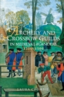 Archery and Crossbow Guilds in Medieval Flanders, 1300-1500 - Book