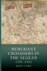 Merchant Crusaders in the Aegean, 1291-1352 - Book