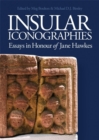Insular Iconographies : Essays in Honour of Jane Hawkes - Book