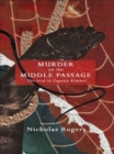 Murder on the Middle Passage : The Trial of Captain Kimber - Book