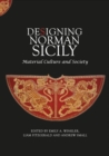 Designing Norman Sicily : Material Culture and Society - Book