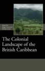 The Colonial Landscape of the British Caribbean - Book