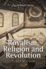 Royalism, Religion and Revolution: Wales, 1640-1688 - Book