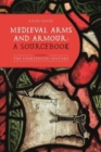 Medieval Arms and Armour: a Sourcebook. Volume I : The Fourteenth Century - Book
