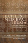 Textiles of Medieval Iberia : Cloth and Clothing in a Multi-Cultural Context - Book