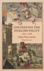 Contesting the English Polity, 1660-1688 : Religion, Politics, and Ideas - Book