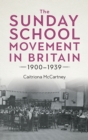 The Sunday School Movement in Britain, 1900-1939 - Book