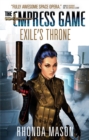 Exile's Throne : The Empress Game Trilogy 3 - Book