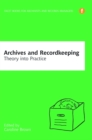 Archives and Recordkeeping : Theory into practice - eBook