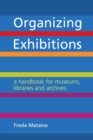 Organizing Exhibitions : A handbook for museums, libraries and archives - eBook