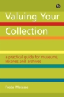 Valuing Your Collection : A practical guide for museums, libraries and archives - eBook