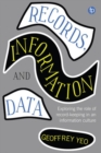Records, Information and Data : Exploring the role of record keeping in an information culture - Book