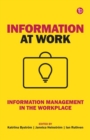 Information at Work : Information management in the workplace - Book
