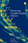 Preserving Complex Digital Objects - Book