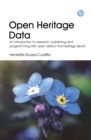 Open Heritage Data : An introduction to research, publishing and programming with open data in the heritage sector - eBook