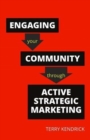 Engaging your Community through Active Strategic Marketing : A practical guide for librarians and information professionals - Book