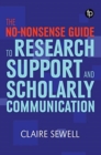 The No-nonsense Guide to Research Support and Scholarly Communication - Book