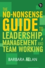 The No-Nonsense Guide to Leadership, Management and Teamwork - Book
