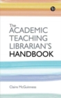 The Academic Teaching Librarian's Handbook - Book